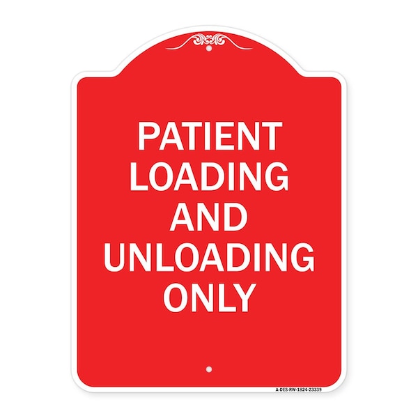 Patient Loading and Unloading Only, Red & White Aluminum Sign, 18" x 24", RW-1824-23339